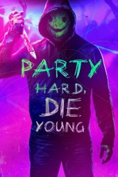 Download Film Party Hard Die Young (2018) Sub Indo